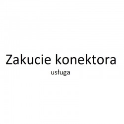 USŁUGA - ZAKUCIE KONEKTORA